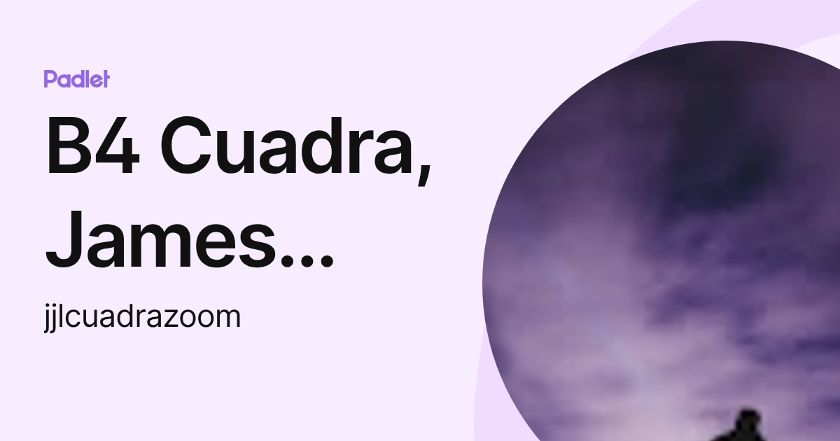 B4 Cuadra, James Joseph L. (jjlcuadrazoom) profile | Padlet