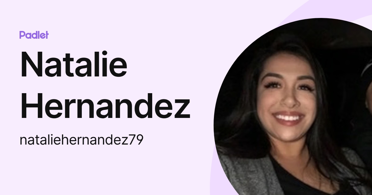 Natalie Hernandez (nataliehernandez79) profile | Padlet