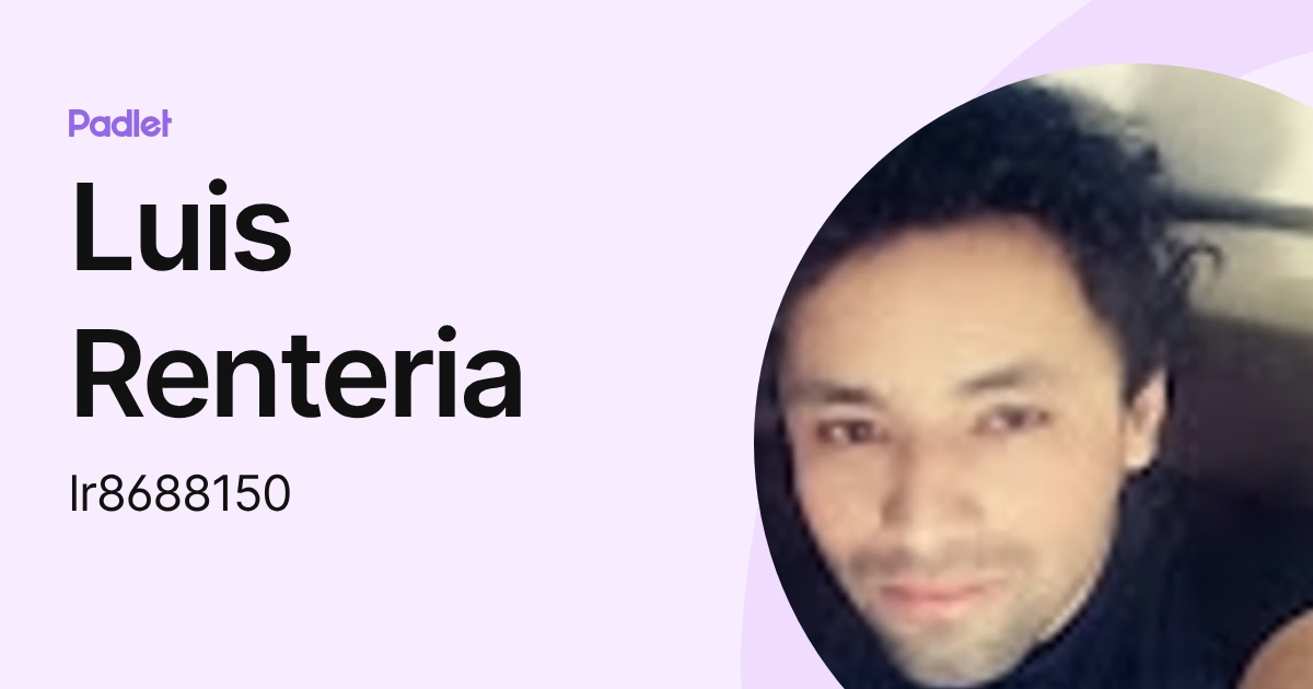 Luis Renteria (lr8688150) profile | Padlet