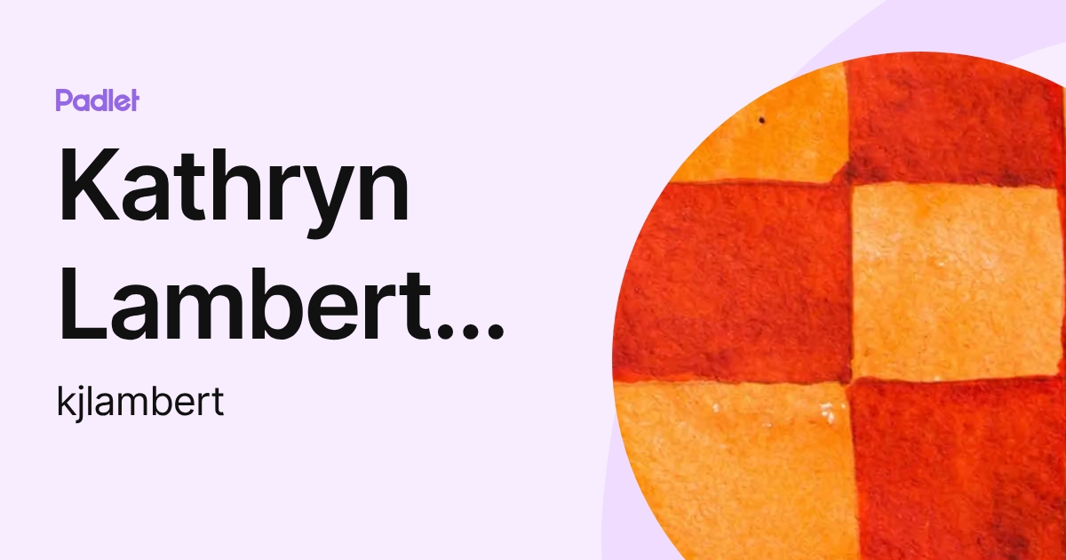 Kathryn Lambert (Staff) (kjlambert) profile | Padlet