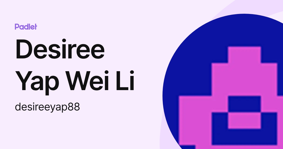 Desiree Yap Wei Li (desireeyap88) profile | Padlet