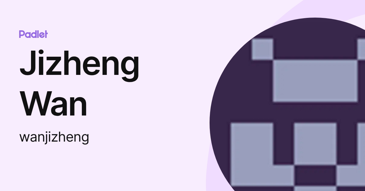 Jizheng Wan (wanjizheng) profile | Padlet