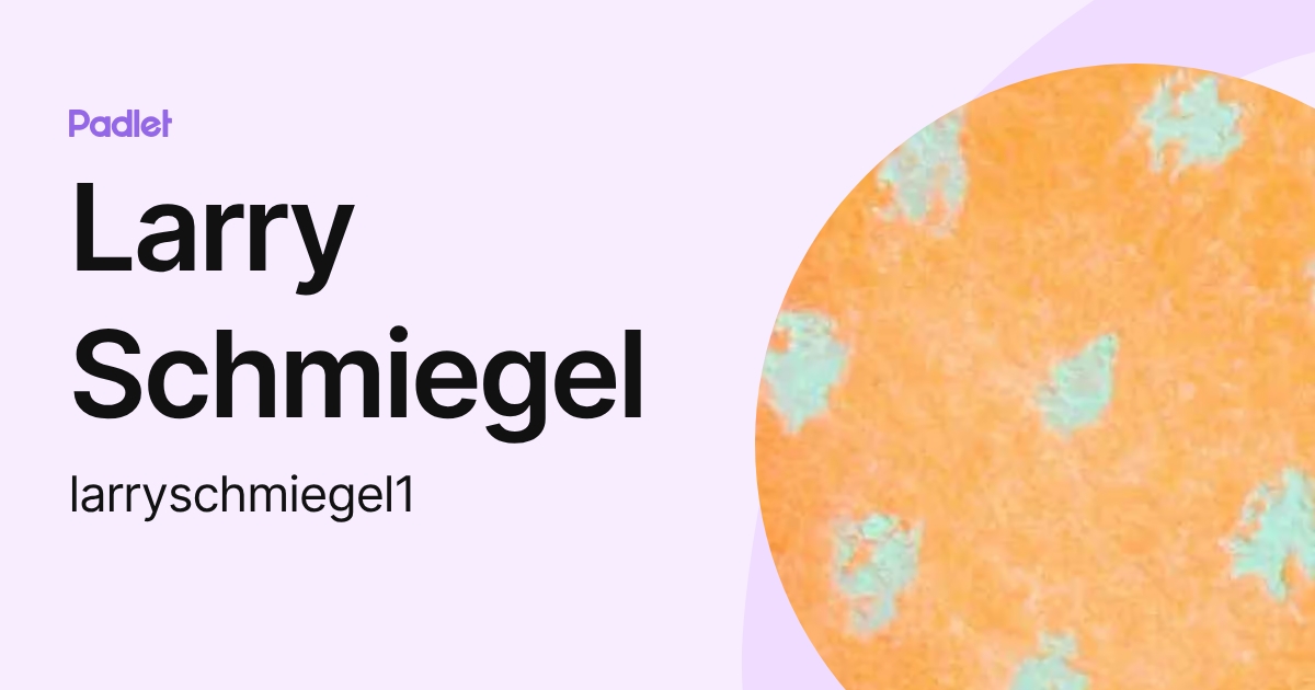 Larry Schmiegel (larryschmiegel1) profile | Padlet