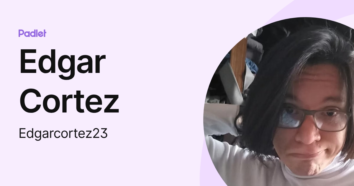 Edgar Cortez (Edgarcortez23) profile | Padlet