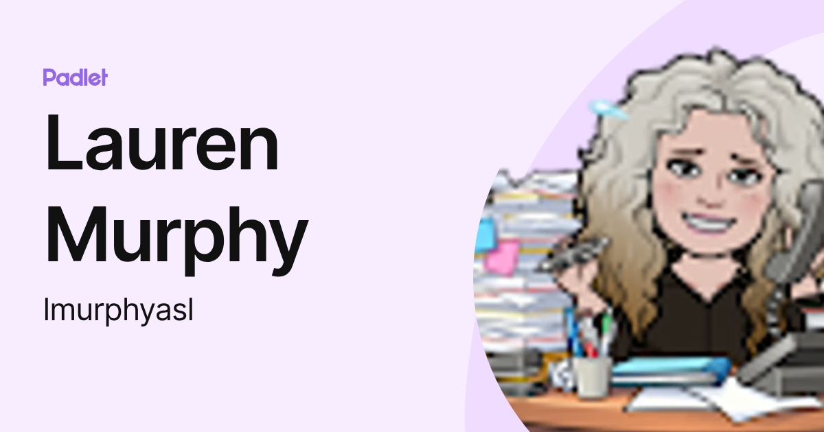 Lauren Murphy (lmurphyasl) profile | Padlet