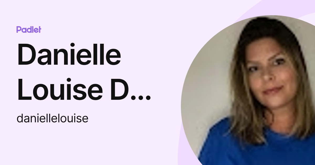 Danielle Louise De Oliveira Vasconcelos (daniellelouise) profile | Padlet