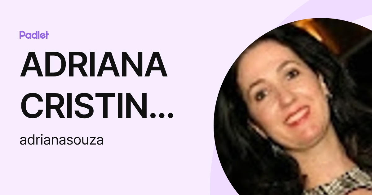 ADRIANA CRISTINA SOARES (adrianasouza) perfil | Padlet