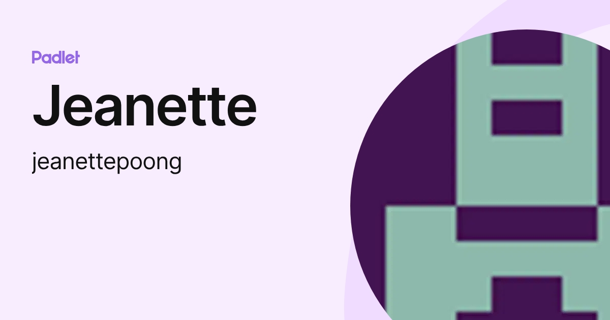 Jeanette (jeanettepoong) profile | Padlet