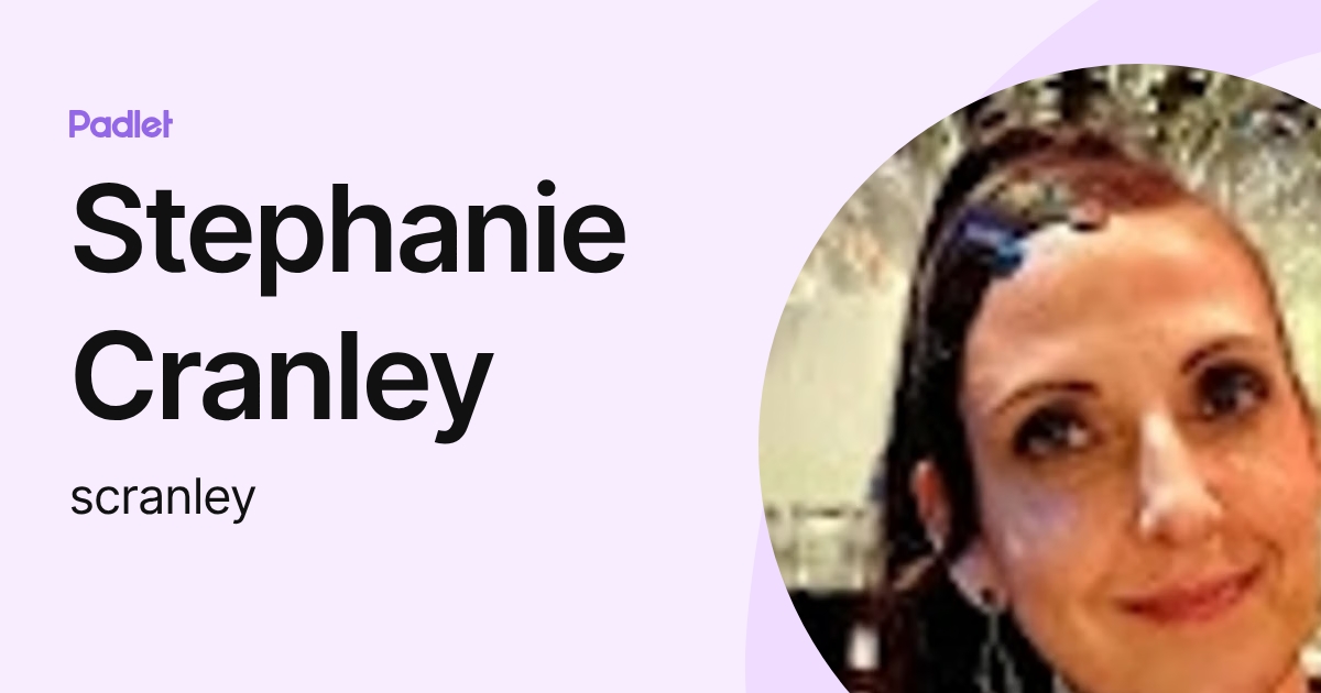Stephanie Cranley (scranley) profile | Padlet