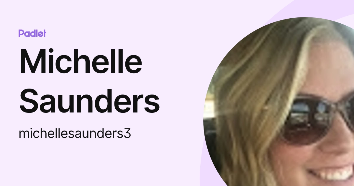 Michelle Saunders (michellesaunders3) profile | Padlet