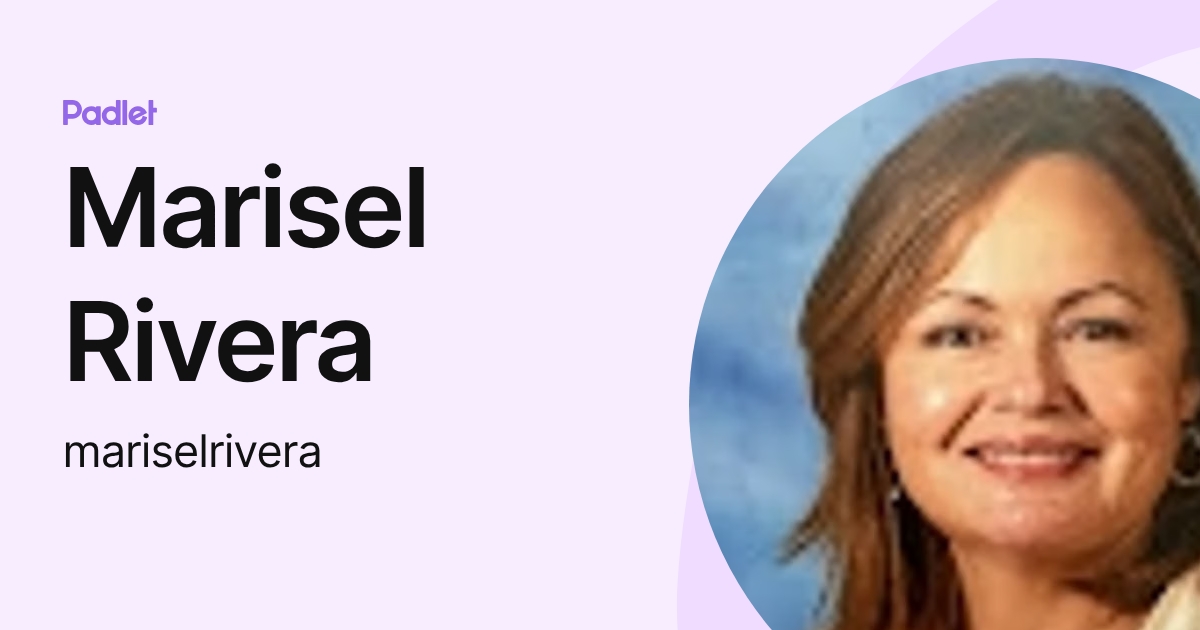 Marisel Rivera (mariselrivera) profile | Padlet