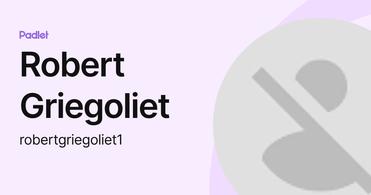 Robert Griegoliet (robertgriegoliet1) profile | Padlet