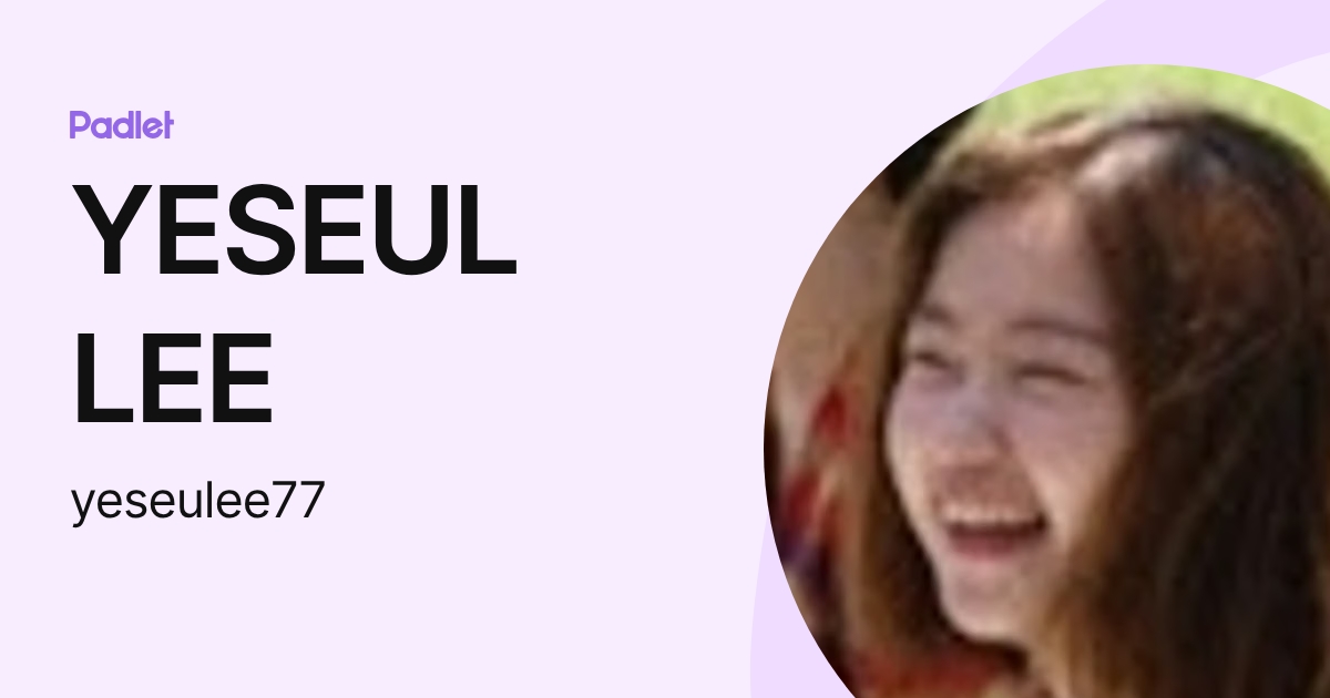 YESEUL LEE (yeseulee77) profile | Padlet