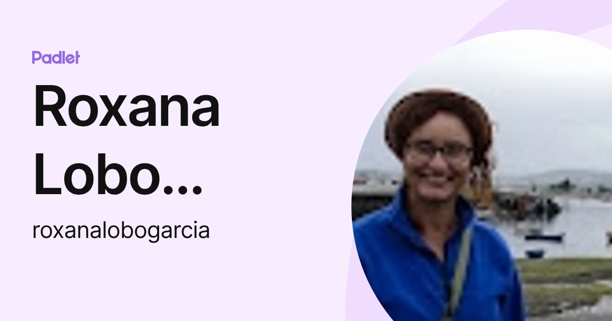 Roxana Lobo García (roxanalobogarcia) profile | Padlet