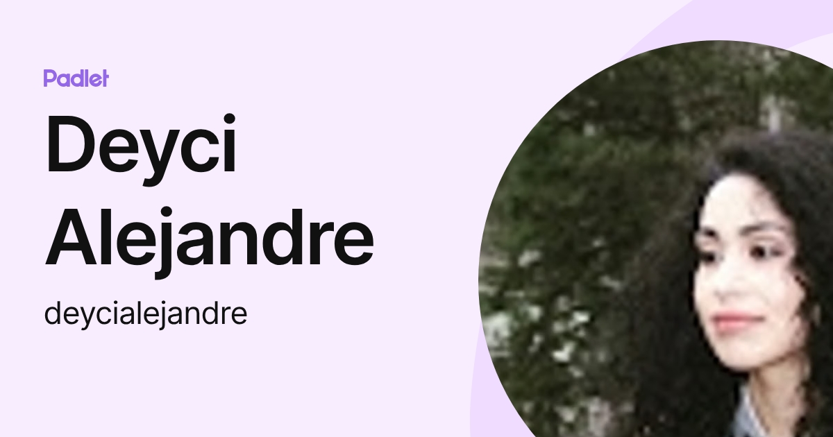 Deyci Alejandre (deycialejandre) profile | Padlet