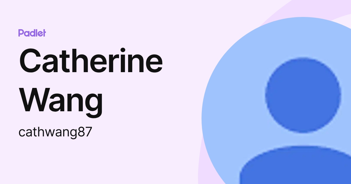 Catherine Wang (cathwang87) profile | Padlet