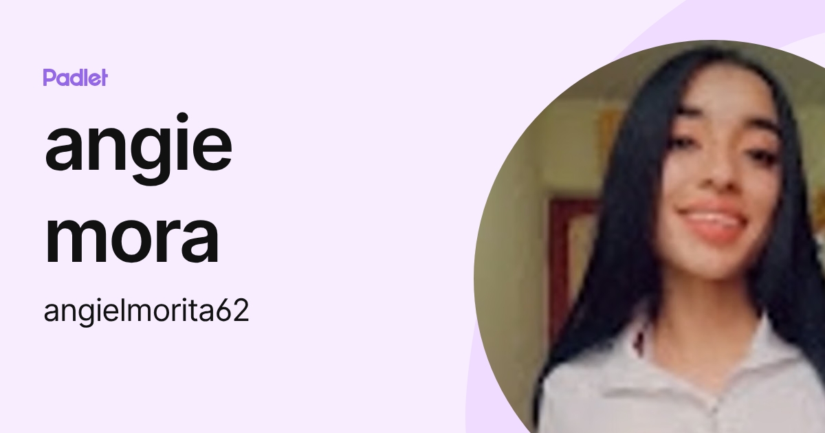 angie mora (angielmorita62) profile | Padlet