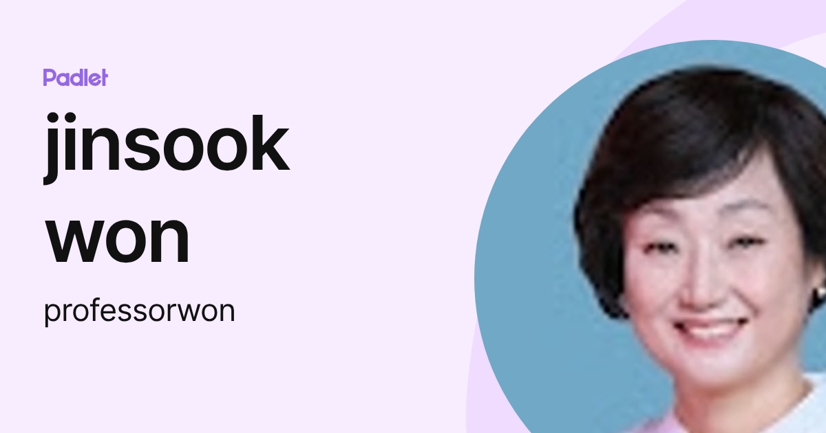 jinsook won (professorwon) profile | Padlet