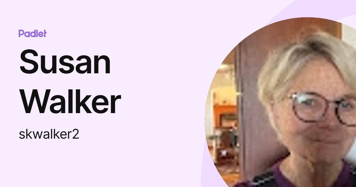 Susan Walker (skwalker2) profile | Padlet