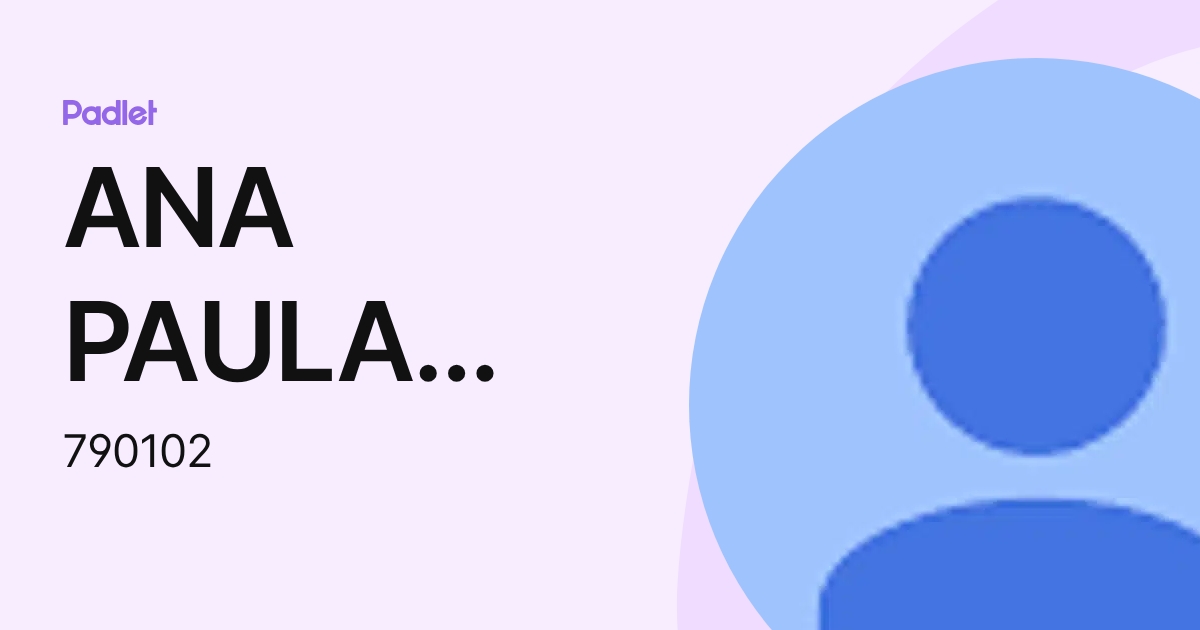 ANA PAULA FERNANDEZ DE LARA VELA (790102) profile | Padlet