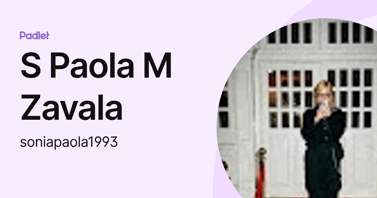 S Paola M Zavala (soniapaola1993) profile | Padlet