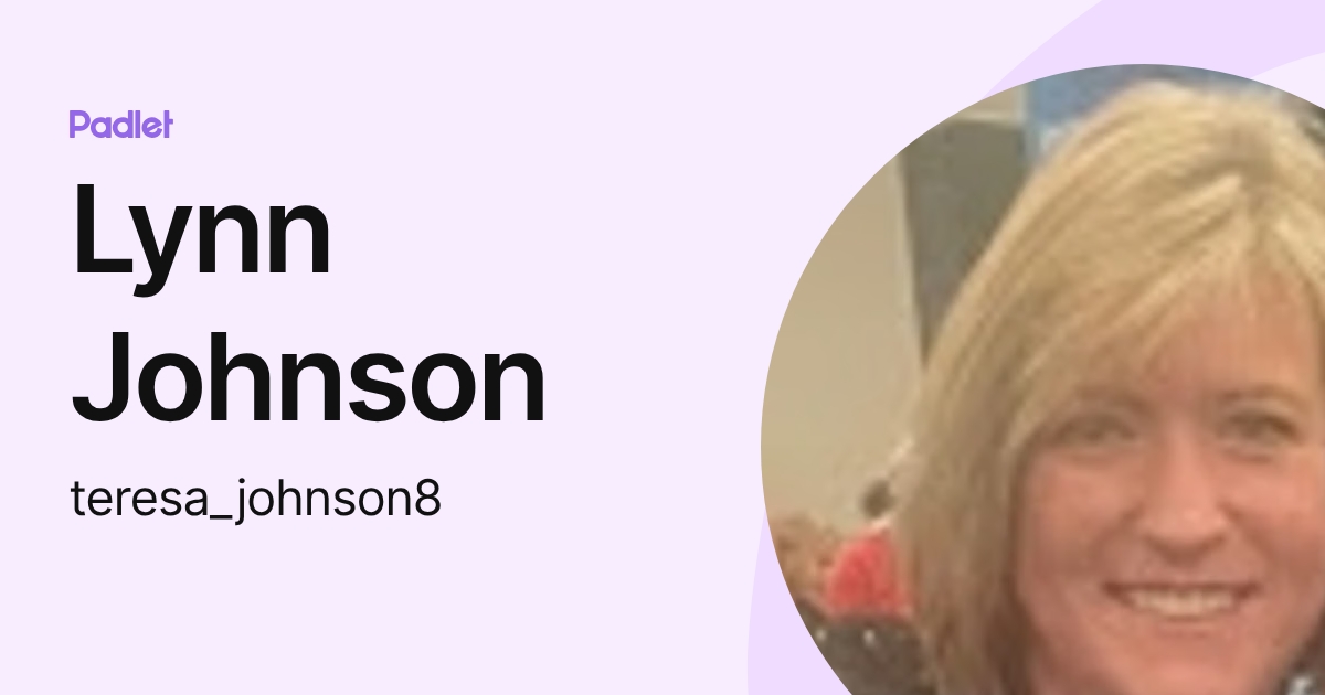 Lynn Johnson (teresa_johnson8) profile | Padlet
