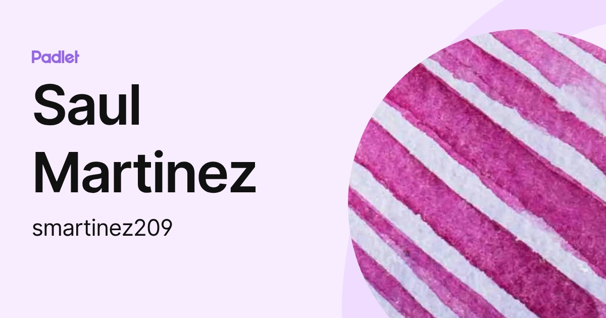 Saul Martinez (smartinez209) profile | Padlet