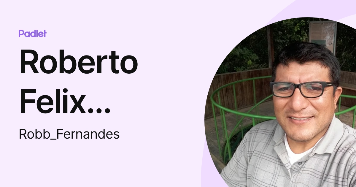 Roberto Felix Fernández Zavaleta (Robb_Fernandes) profile | Padlet