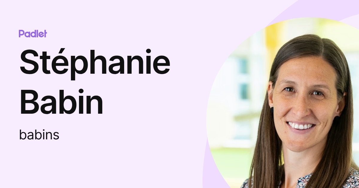 Stéphanie Babin (babins) profile | Padlet