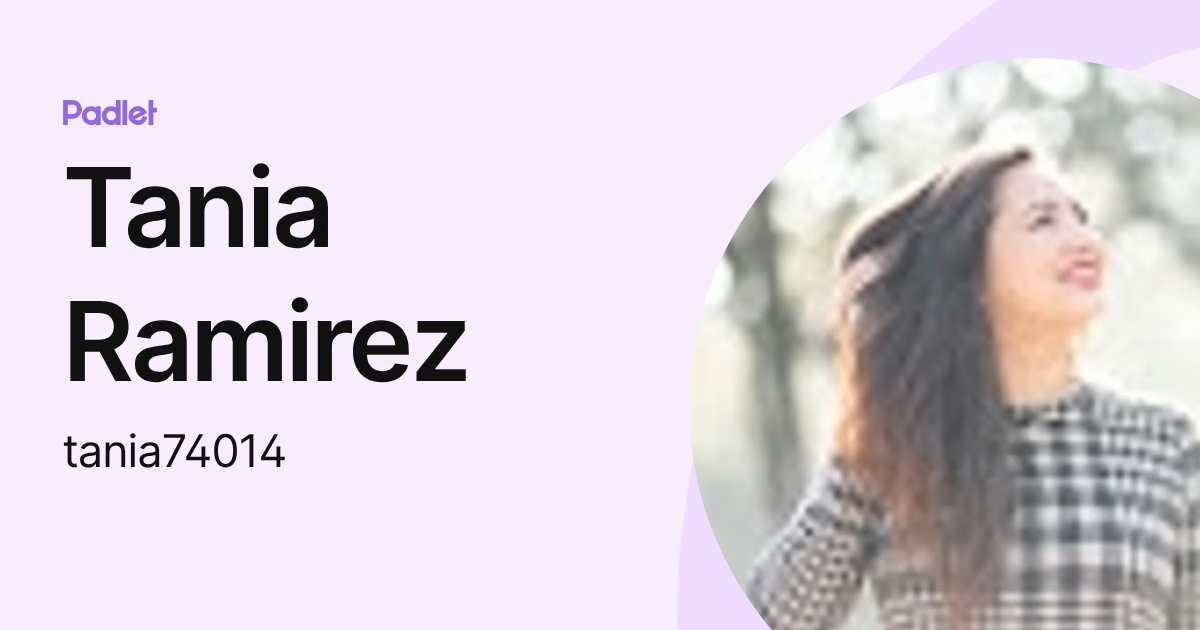 Tania Ramirez (tania74014) profile | Padlet