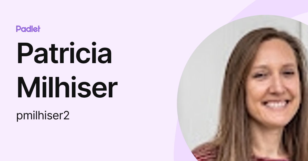 Patricia Milhiser (pmilhiser2) profile | Padlet