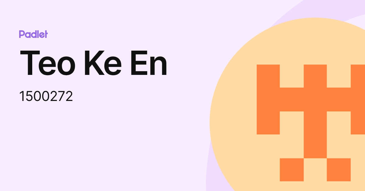 Teo Ke En (1500272) profile | Padlet