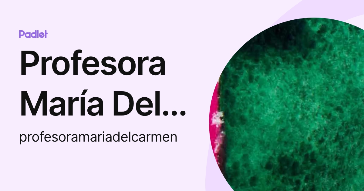 Profesora María Del Carmen (profesoramariadelcarmen) profile | Padlet
