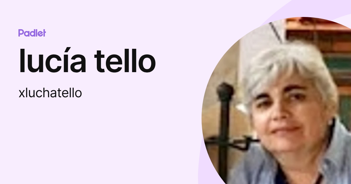 lucía tello (xluchatello) profile | Padlet