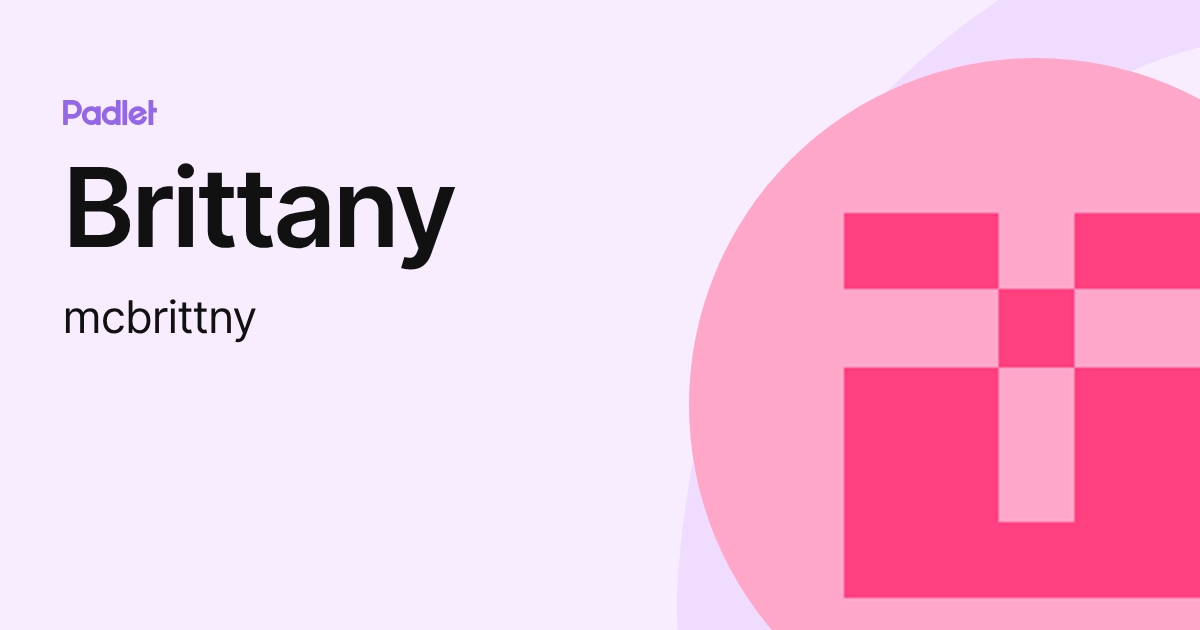 Brittany (mcbrittny) profile | Padlet