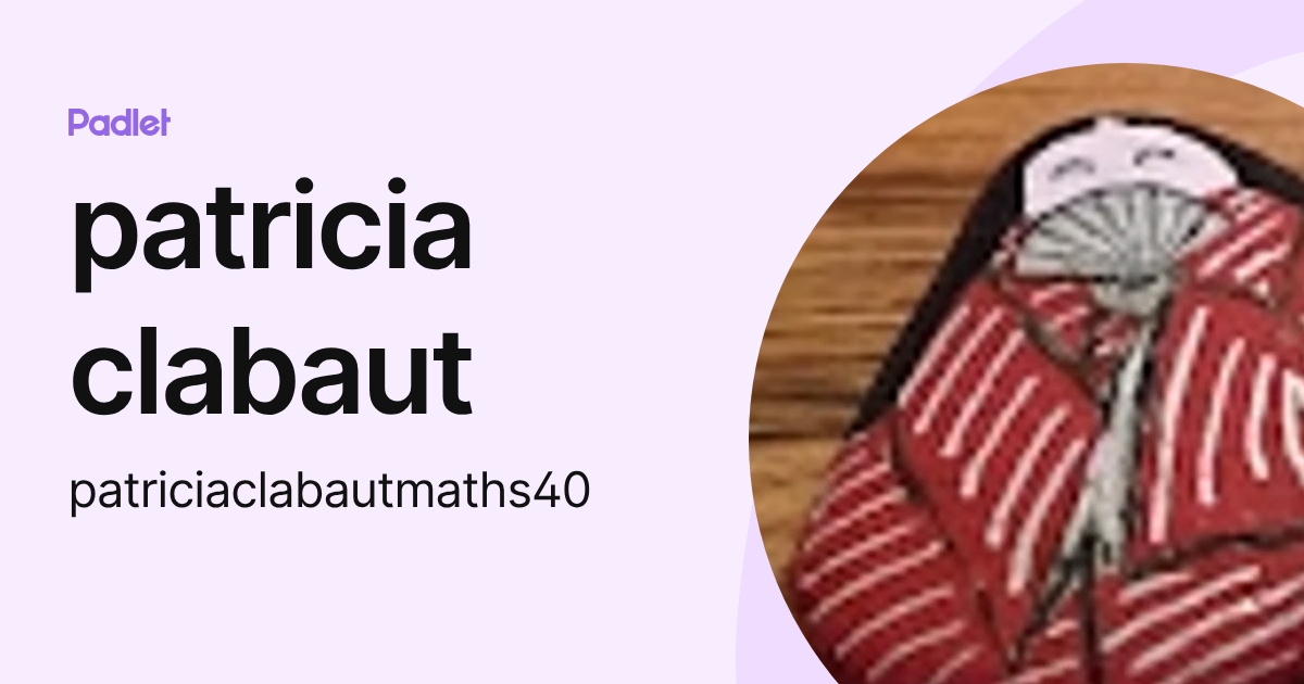 patricia clabaut (patriciaclabautmaths40) profile | Padlet