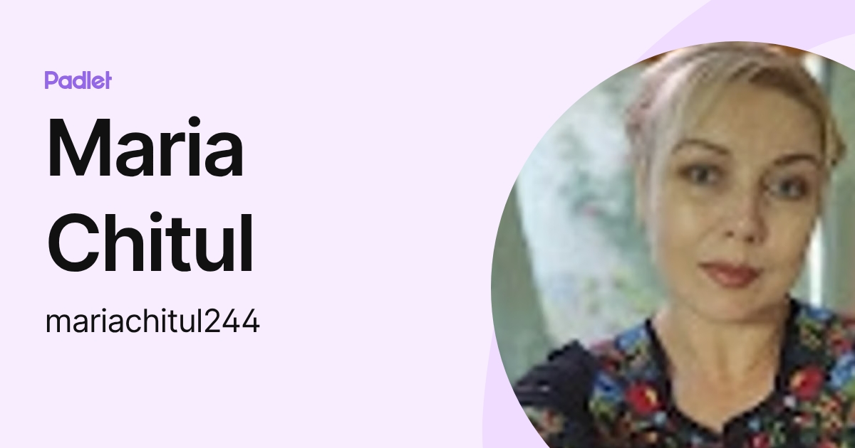 Maria Chitul (mariachitul244) profile | Padlet