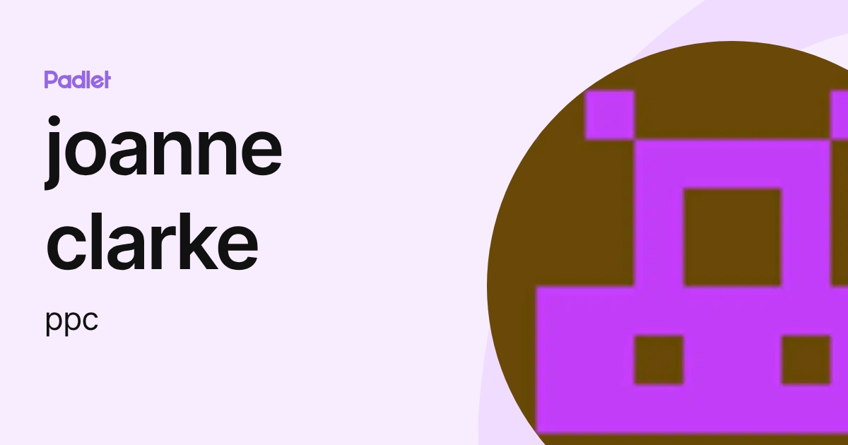 joanne clarke (ppc) profile | Padlet