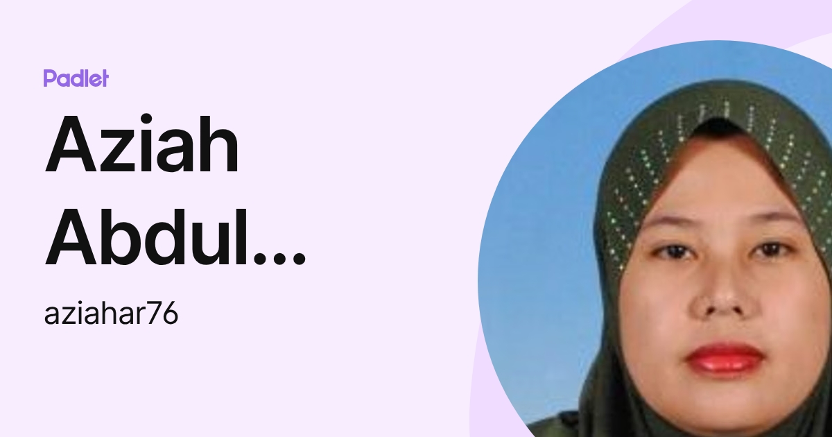 Aziah Azham Aziah Abdul Rahman (aziahar76) profile | Padlet