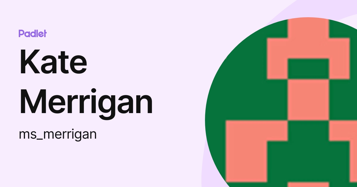 Kate Merrigan (ms_merrigan) profile | Padlet