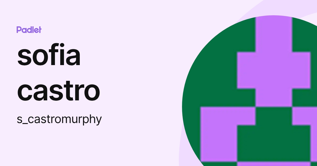 sofia castro (s_castromurphy) profile | Padlet