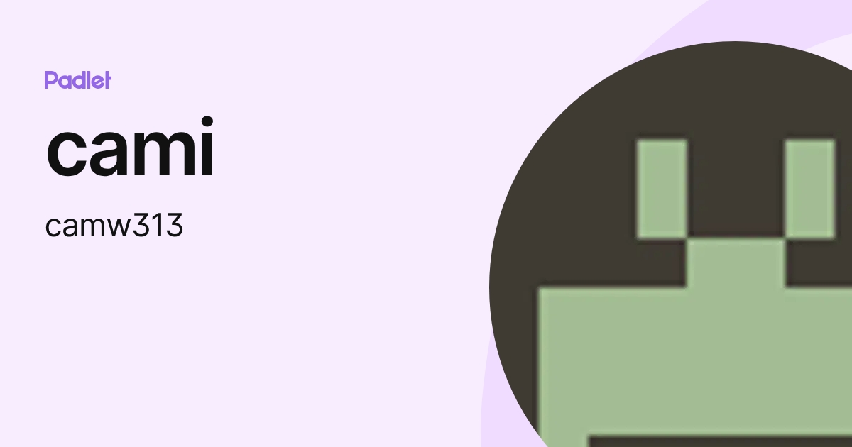 cami (camw313) profile | Padlet