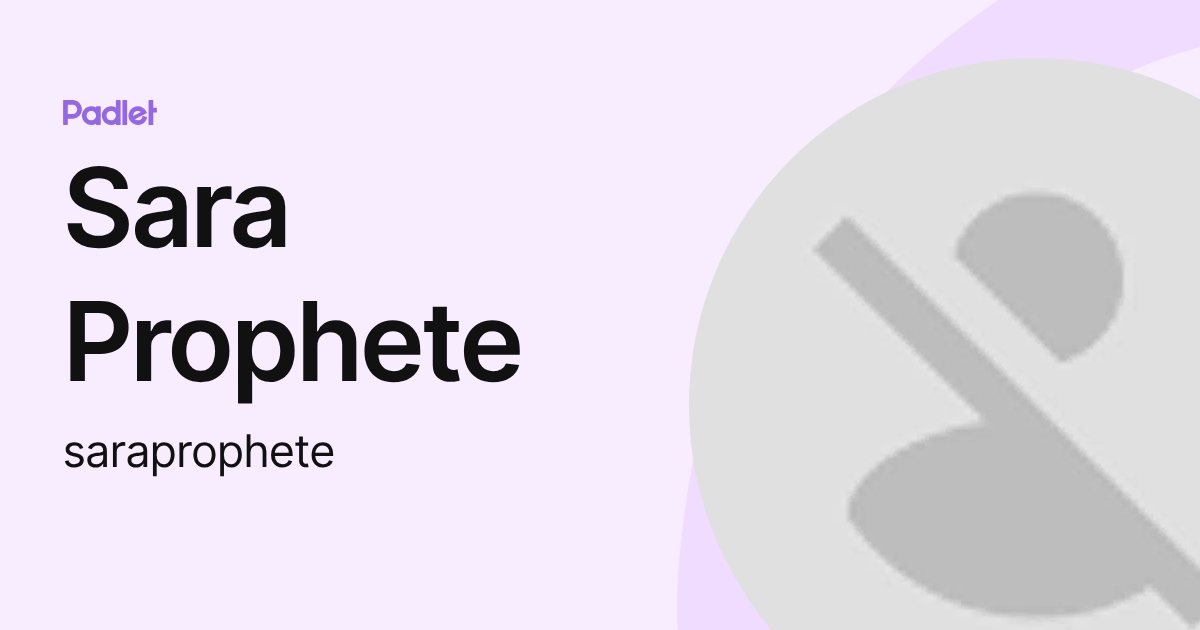 Sara Prophete (saraprophete) profile | Padlet