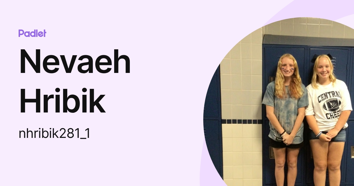 Nevaeh Hribik (nhribik28) profile | Padlet