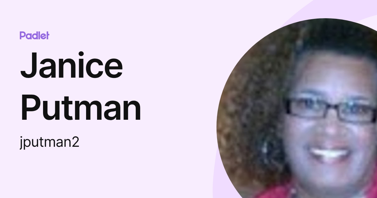 Janice Putman (jputman2) profile | Padlet