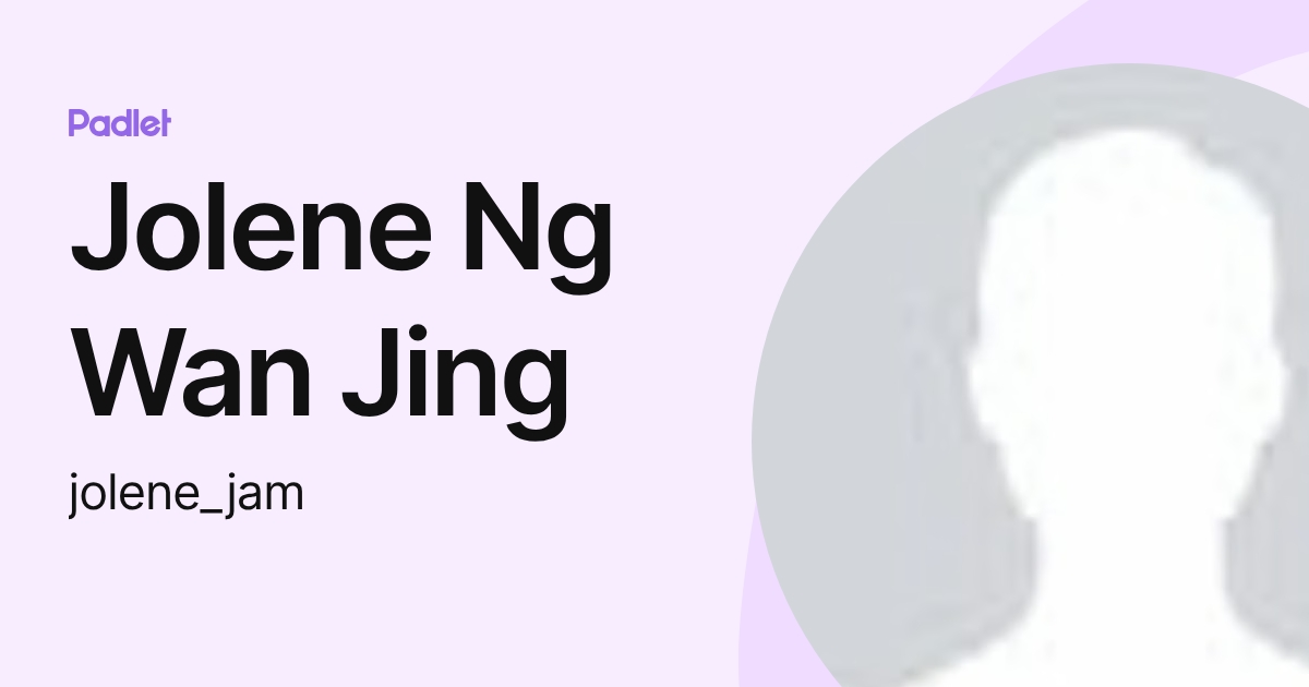 Jolene Ng Wan Jing (jolene_jam) profile | Padlet