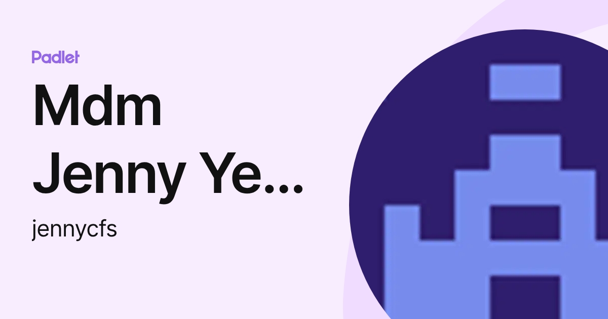 Mdm Jenny Yeo 杨老师 (jennycfs) profile | Padlet