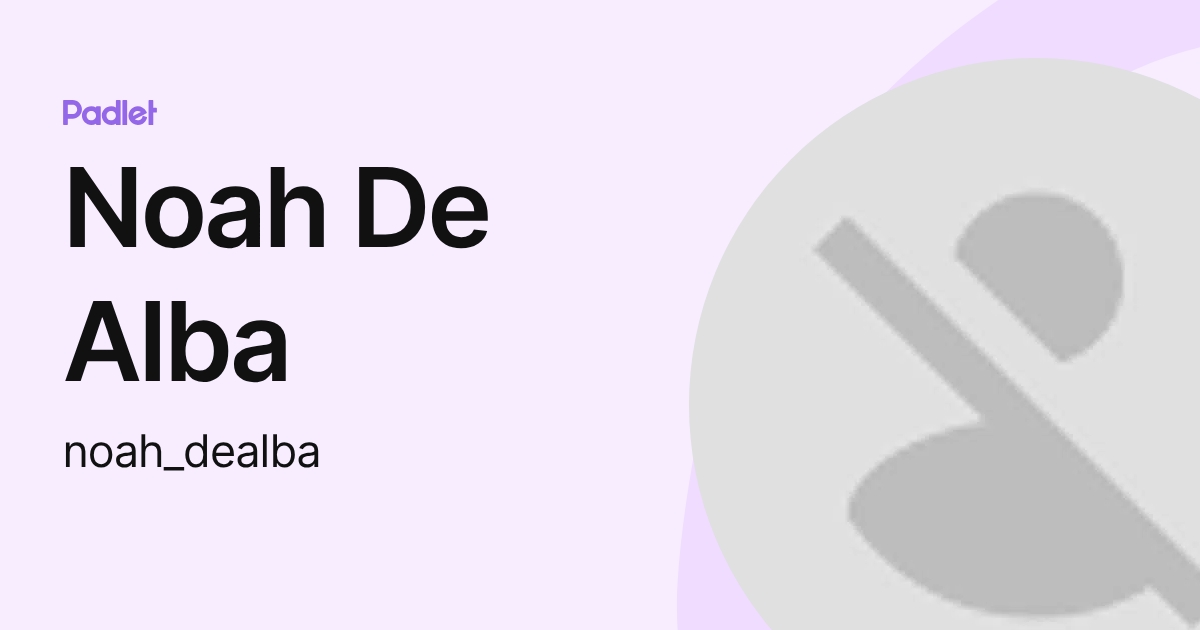 Noah De Alba (noah_dealba) profile | Padlet