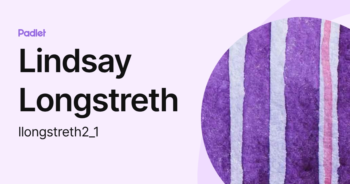 Lindsay Longstreth (llongstreth2_1) profile | Padlet