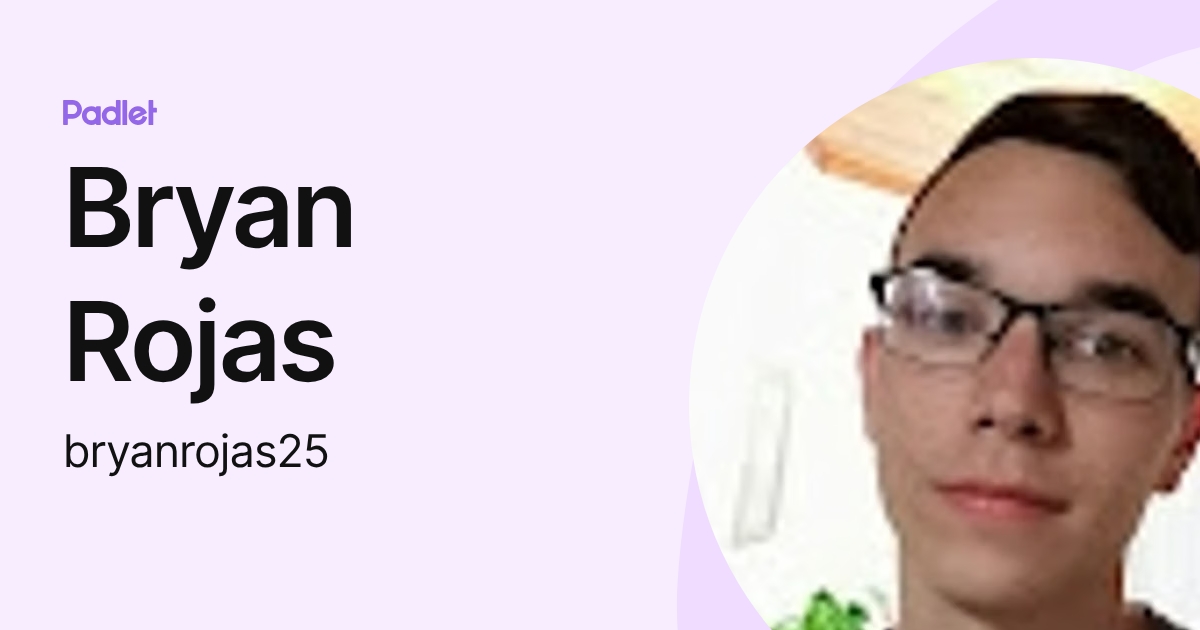 Bryan Rojas (bryanrojas25) profile | Padlet